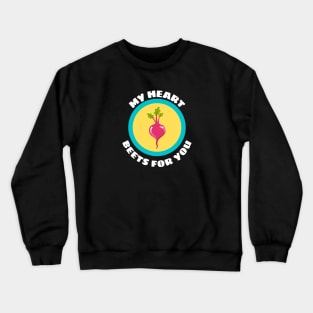 My Heart Beets For You - Beetroot Pun Crewneck Sweatshirt